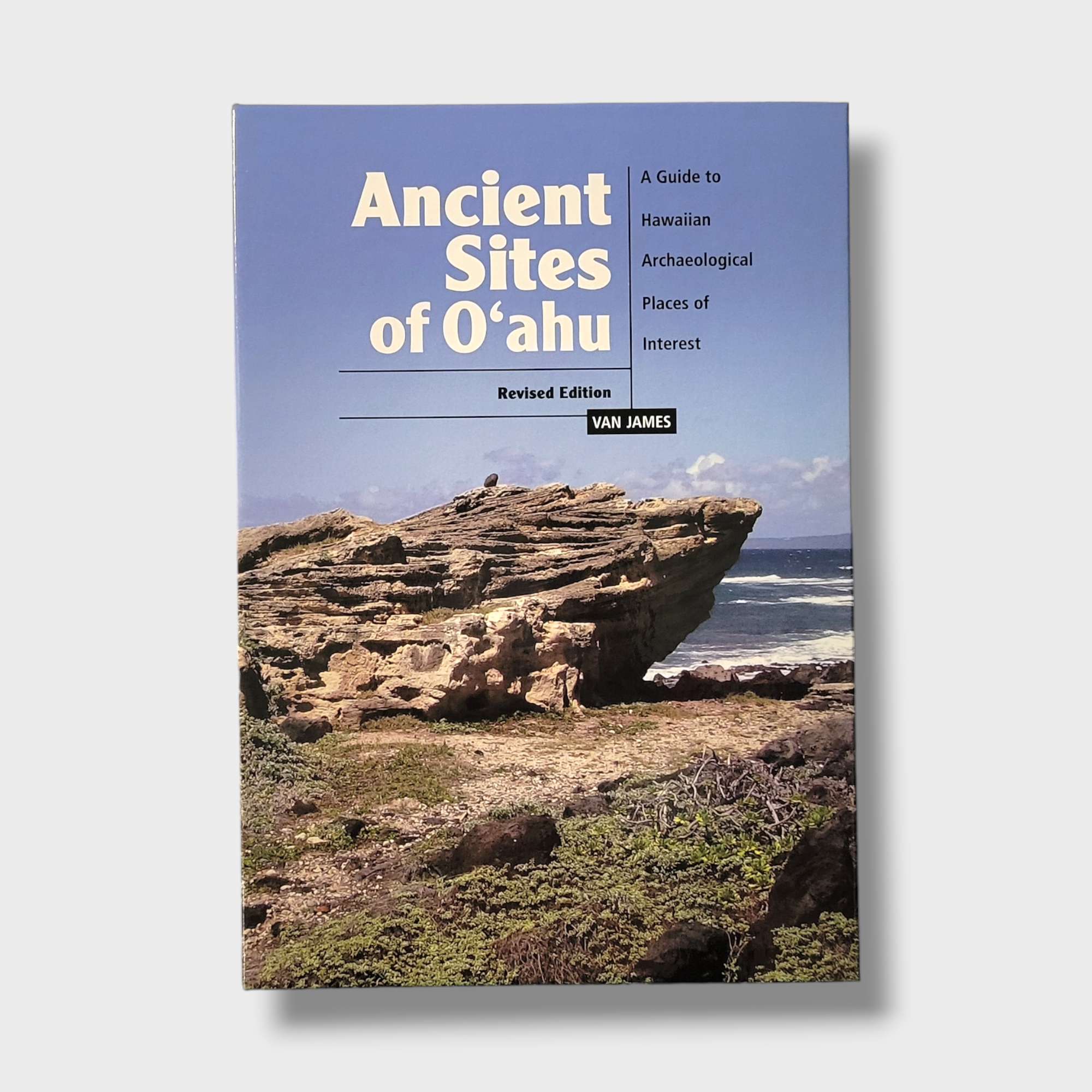 Ancient Sites of Oʻahu: A Guide to Hawaiian Archaeological Places of Interest, Revised Edition