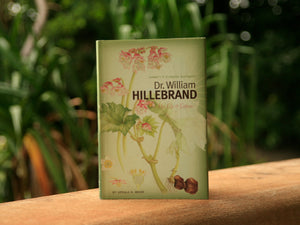 Hawaiʻi’s Pioneer Botanist: Dr. William Hillebrand, His Life & Letters